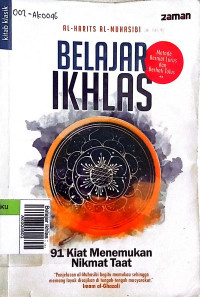 Belajar ikhlas : 91 kiat menemuka nikmat taat