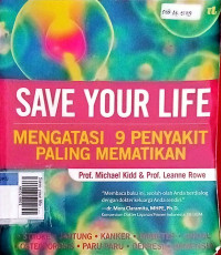 Save your life : mengatasi 9 penyakit paling mematikan