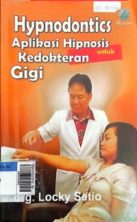 Hipnodontics: aplikasi hipnosis kedokteran gigi