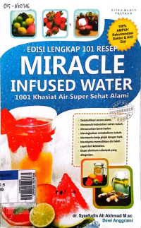 Miracle infused water : 1001 khasiat air super sehat alami