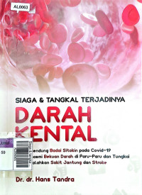 Siaga & tangkal terjadinya darah kental :membendung badai sitokin pada covid-19, membasmi bekuan darah di paru-paru dan tungkai, mengalahkan sakit jantung dan stroke