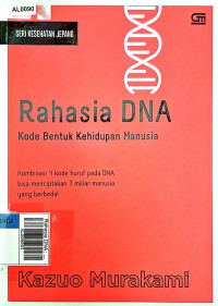 Rahasia DNA : kode bentuk kehidupan manusia