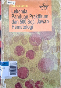 lekimia, panduan praktikum dan 500 soal jawab hematologi