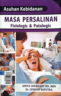 Asuhan kebidanan : masa persalinan fisiologis & patologis