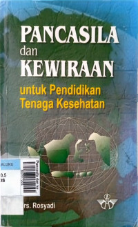 Pancasila dan kewiraan untuk pendidikan tenaga kesehatan cet I