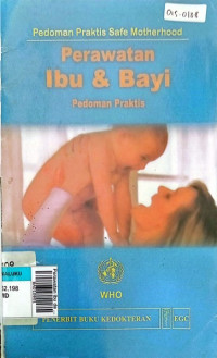 Perawatan ibu dan bayi : pedoman praktis