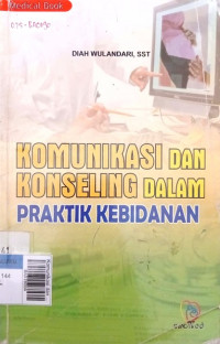 Komunikasi dan konseling dalam prakti kebidanan