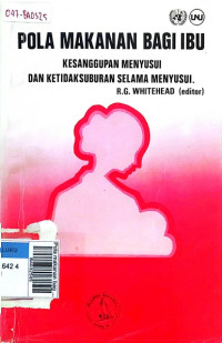 Pola makanan bagi ibu : kesanggupan menyusui&ketdksuburan slma menyusui cet. I
