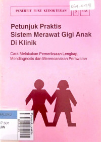 Petunjuk praktis sistem merawat gigi anak di klinik Ed. 3