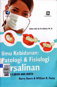 Ilmu kebidanan : patologi & fisiologi persalinan