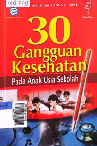 30 (tiga puluh) gangguan kesehatan pada anak usia sekolah edisi 1