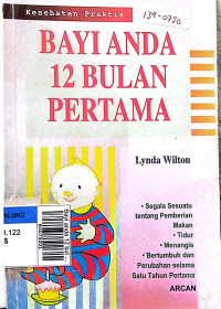 Bayi anda 12 bulan pertama cet. 1 : kesehatan praktis