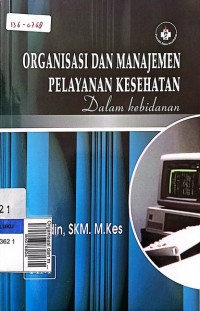 Organisasi dan manajemen pelayanan kesehatan dalam kebidanan