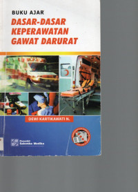 Image of Buku Ajar : Dasar- Dasar Keperawatan Gawat Darurat