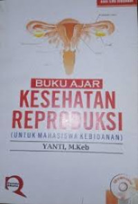 Kesehatan reproduksi : untuk mahasiswa kebidanan