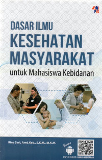 Dasar ilmu kesehatan masyarakat : untuk mahasiswa kebidanan
