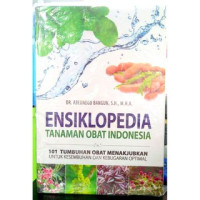 Ensiklopedia Tanaman Obat Indonesi : 101 tumbuhan obat menakjubkan
