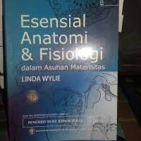 Esensial anatomi & fisiologi : dalam asuhan maternitas