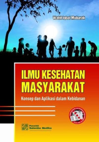 Ilmu kesehatan masyarakat : konsep dan aplikasi dalam kehidupan