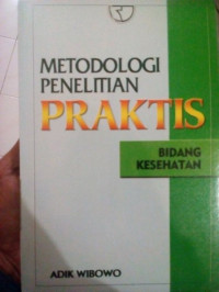 Metodologi penelitian praktis : bidang kesehatan