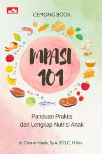 Mpasi 101 :panduan praktis lengkap nutrisi anak