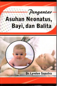 Pengantar Asuhan Neonatus Bayi, dan Balita