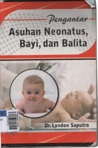 Pengantar Asuhan Neonatus, Bayi, dan Balita