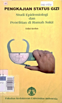 Pengkajian status gizi studi epidemiologi dan penelitian di rumah sakit, Ed. 2