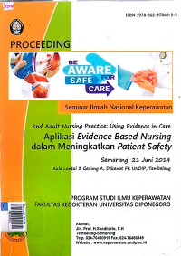 Seminar ilmiah nasional keperawatan : 2nd adult nursing practice using evidence in care : aplikasi evidence based nursing dalam meningkatkan patient safety