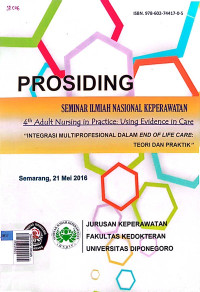 Seminar ilmiah nasional keperawatan : 4th adult nursing in practice using evidence in care : integrasi multiprofesinal dalam end of life care teori dan praktik