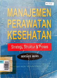 Manajemen perawatan kesehatan (strategi, struktur & proses