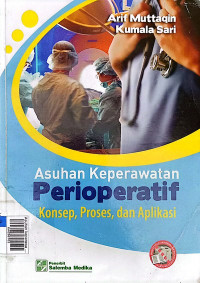 Asuhan keperawatan perioperatif konsep, proses dan aplikasi