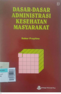 Dasar-dasar administrasi kesehatan masyarakat