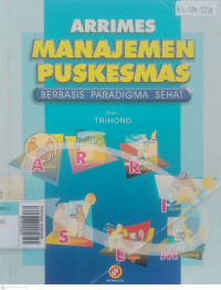 Arrimes manajemen puskesmas berbasis paradigma sehat