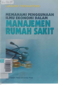 Memahami penggunaan ilmu ekonomi dalam manajemen rumah sakit