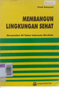 Membangun lingkungan sehat, menyambut 50 tahun indonesia merdeka