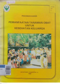 Pedoman kader pemanfaatan tanaman obat untuk kesehatan keluarga