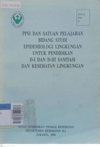 Ppsi & satuan pelajaran bidang studi epidemiologi lingkungan untuk pendidikan D ? I & D ? III sanitasi & kesehatan lingkungan