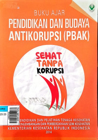 Buku ajar pendidikan dan budaya antikorupsi (PBAK) sehat tanpa korupsi