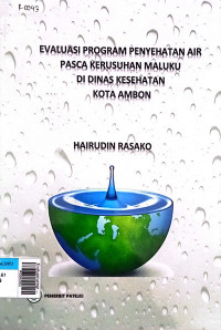 Evaluasi program penyehatan air pasca kerusuhan Maluku di dinas kesehatan kota Ambon