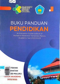 Buku panduan pendidikan : An education guidance book of politeknik kesehatan kemenkes Maluku academik year 2022/2023