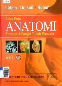 Atlas foto : anatomi struktur dan fungsi tubuh manusia