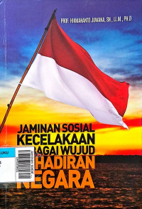 Jaminan sosial kecelakaan sebagai wujud kehadiran negara