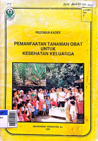 Pedoman kader pemanfaatan tanaman obat untuk kesehatan keluarga