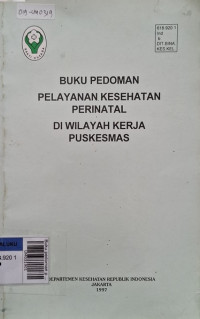 Buku pedoman pelayanan kesehatan perinatal di wilayah kerja puskesmas