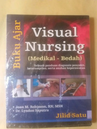 Visual nursing : medikal - bedah  (sebuah penduan diagnosis penyakit, ketrampilan, dan asuhan keperawatan)