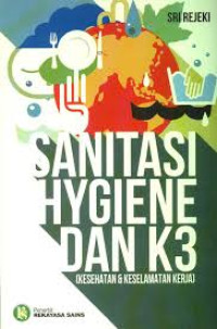 Sanitasi hygiene dan K3 (Kesehatan dan Keselamatan Kerja)